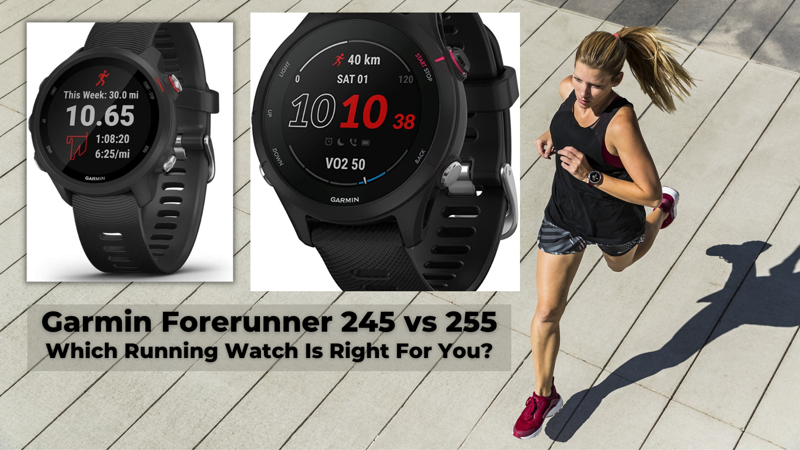 Garmin Forerunner 245 vs 255: Which Running Watch Is Right For You?