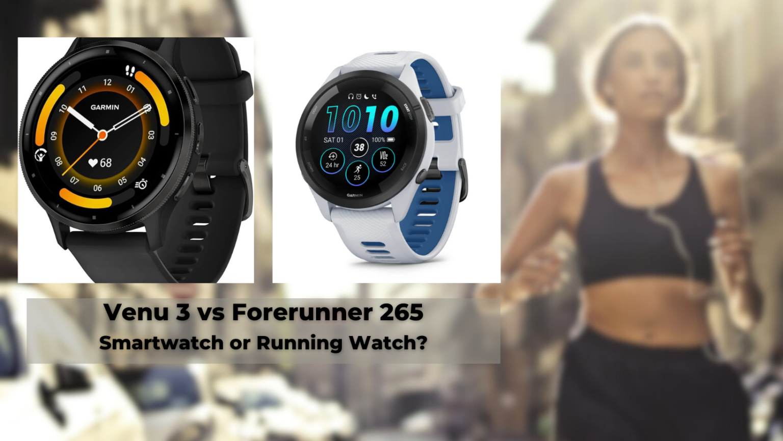 Garmin Venu 3 Vs Forerunner 265 Smartwatch Or Sportswatch