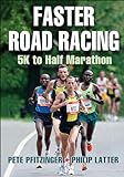 Faster Road Racing: 5K to Half Marathon