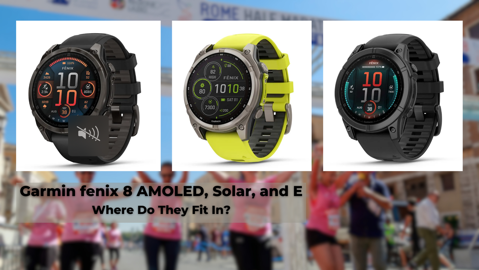 Pictures of the Garmin fenix 8 AMOLED, Solar, and E side by side