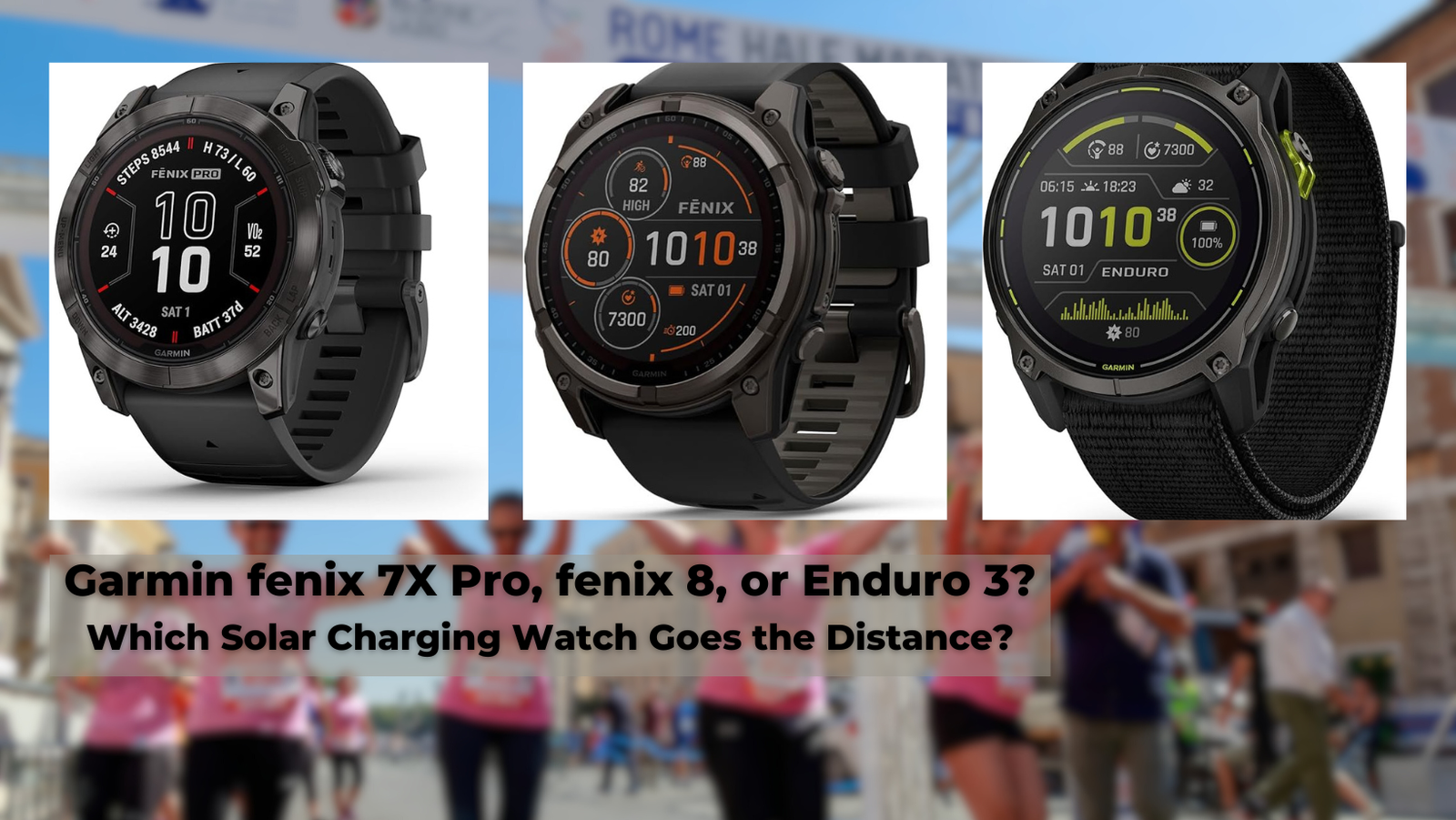 Pictures of the Garmin Fenix 7X Pro, the Garmin Fenix 8 Solar, and the Garmin Enduro 3