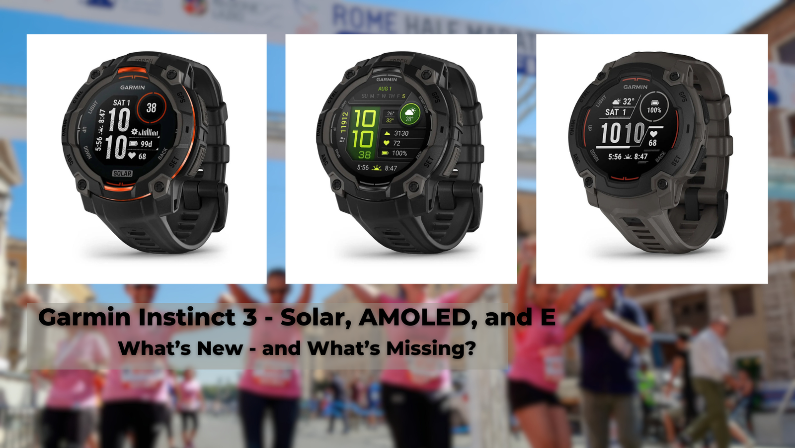 The Garmin Instinct 3 Solar, AMOLED, and E next to each other, laid over a picture of women running a marathon